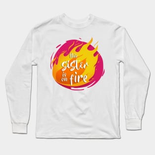 This Sister is On Fire Funny Hot Long Sleeve T-Shirt